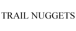 TRAIL NUGGETS trademark
