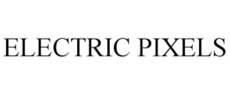 ELECTRIC PIXELS trademark