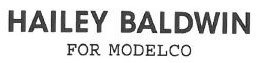 HAILEY BALDWIN FOR MODELCO trademark