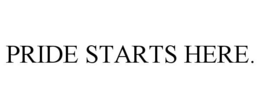 PRIDE STARTS HERE. trademark