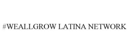#WEALLGROW LATINA NETWORK trademark
