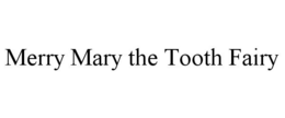 MERRY MARY THE TOOTH FAIRY trademark