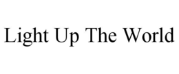 LIGHT UP THE WORLD trademark