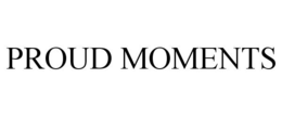 PROUD MOMENTS trademark