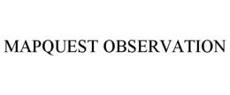 MAPQUEST OBSERVATION trademark