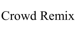 CROWD REMIX trademark