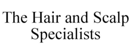 THE HAIR AND SCALP SPECIALISTS trademark