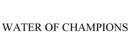 WATER OF CHAMPIONS trademark