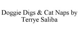 DOGGIE DIGS & CAT NAPS BY TERRYE SALIBA trademark