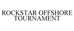 ROCKSTAR OFFSHORE TOURNAMENT trademark