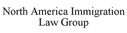 NORTH AMERICA IMMIGRATION LAW GROUP trademark