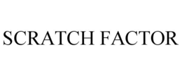 SCRATCH FACTOR trademark
