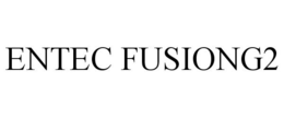ENTEC FUSIONG2 trademark