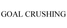 GOAL CRUSHING trademark