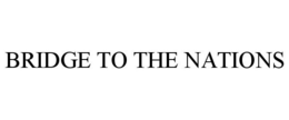 BRIDGE TO THE NATIONS trademark