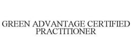 GREEN ADVANTAGE CERTIFIED PRACTITIONER trademark