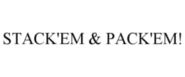 STACK'EM & PACK'EM! trademark
