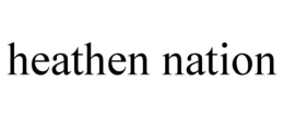 HEATHEN NATION trademark