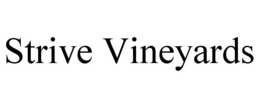 STRIVE VINEYARDS trademark
