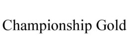 CHAMPIONSHIP GOLD trademark
