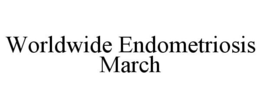 WORLDWIDE ENDOMETRIOSIS MARCH trademark