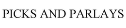 PICKS AND PARLAYS trademark