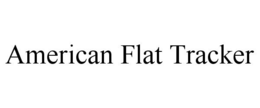AMERICAN FLAT TRACKER trademark