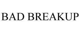 BAD BREAKUP trademark