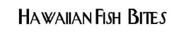 HAWAIIAN FISH BITES trademark