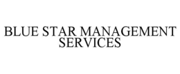 BLUE STAR MANAGEMENT SERVICES trademark