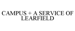 CAMPUS + A SERVICE OF LEARFIELD trademark