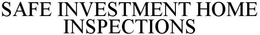 SAFE INVESTMENT HOME INSPECTIONS trademark