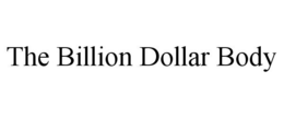 THE BILLION DOLLAR BODY trademark