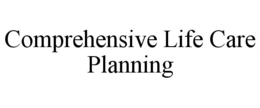 COMPREHENSIVE LIFE CARE PLANNING trademark