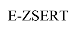E-ZSERT trademark