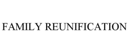 FAMILY REUNIFICATION trademark