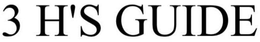 3 H'S GUIDE trademark