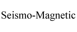 SEISMO-MAGNETIC trademark
