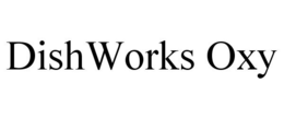 DISHWORKS OXY trademark