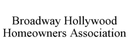 BROADWAY HOLLYWOOD HOMEOWNERS ASSOCIATION trademark