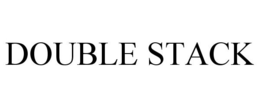 DOUBLE STACK trademark