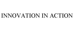 INNOVATION IN ACTION trademark