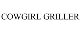 COWGIRL GRILLER trademark