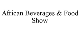 AFRICAN BEVERAGES & FOOD SHOW trademark