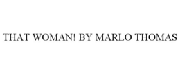 THAT WOMAN! BY MARLO THOMAS trademark