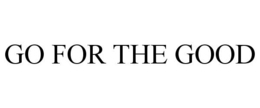 GO FOR THE GOOD trademark