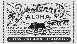 WESTERN ALOHA "TAKE IT EASY BUT TAKE IT" · BIG ISLAND, HAWAII · trademark