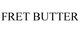 FRET BUTTER trademark