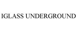 IGLASS UNDERGROUND trademark