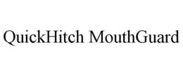 QUICKHITCH MOUTHGUARD trademark